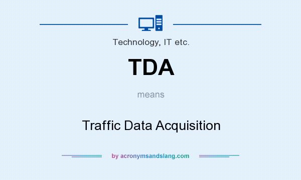 What does TDA mean? It stands for Traffic Data Acquisition