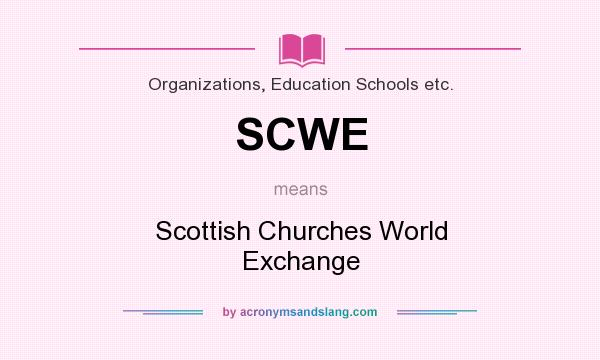 What does SCWE mean? It stands for Scottish Churches World Exchange