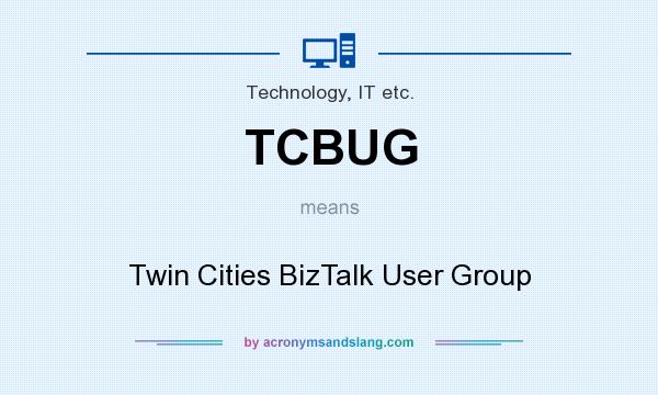 What does TCBUG mean? It stands for Twin Cities BizTalk User Group
