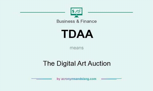 What does TDAA mean? It stands for The Digital Art Auction