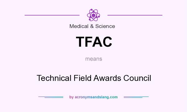 What does TFAC mean? It stands for Technical Field Awards Council