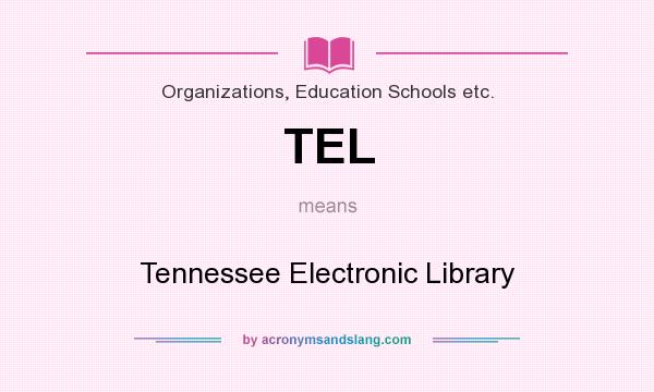 What does TEL mean? It stands for Tennessee Electronic Library