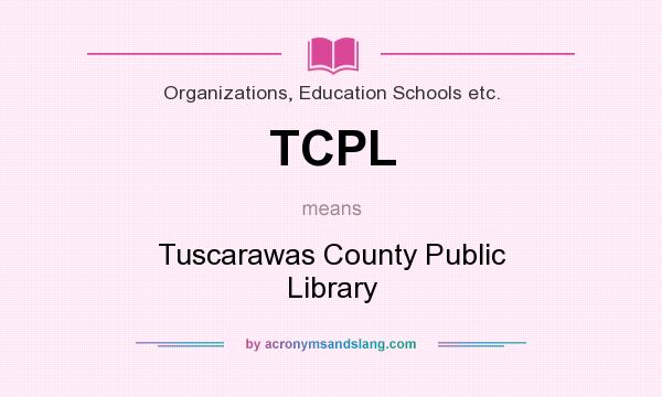 What does TCPL mean? It stands for Tuscarawas County Public Library