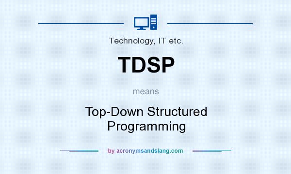 What does TDSP mean? It stands for Top-Down Structured Programming