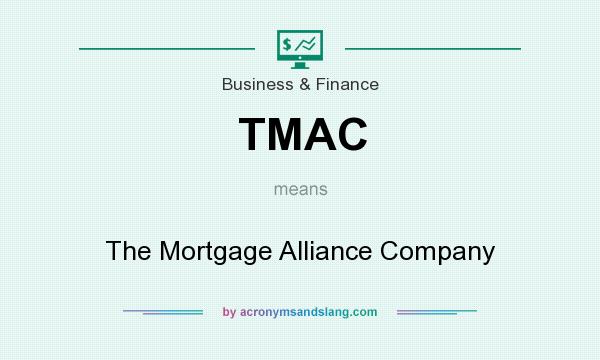 What does TMAC mean? It stands for The Mortgage Alliance Company