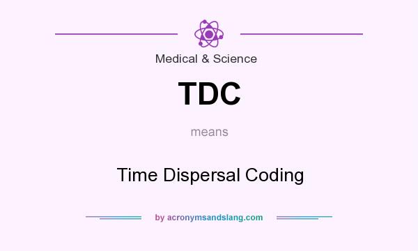 What does TDC mean? It stands for Time Dispersal Coding