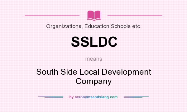 What does SSLDC mean? It stands for South Side Local Development Company