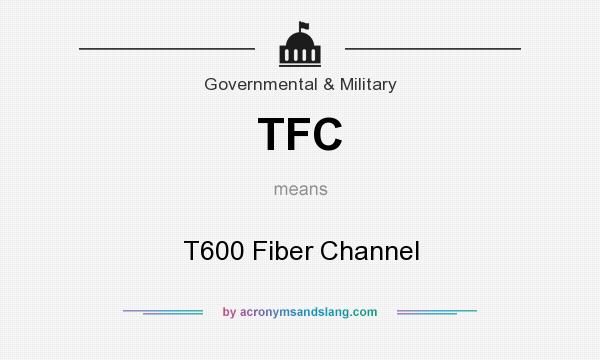 What does TFC mean? It stands for T600 Fiber Channel