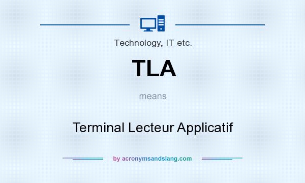 What does TLA mean? It stands for Terminal Lecteur Applicatif