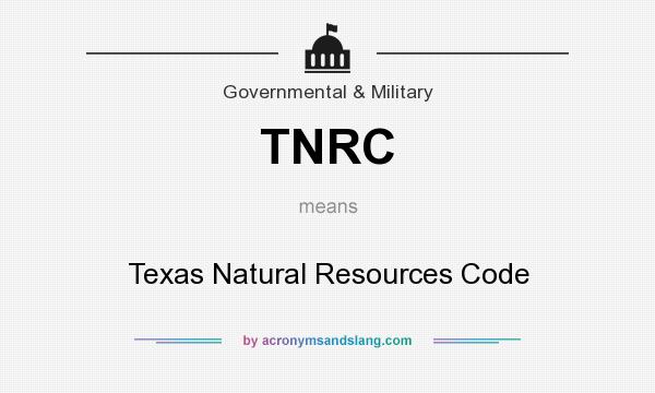 What does TNRC mean? It stands for Texas Natural Resources Code