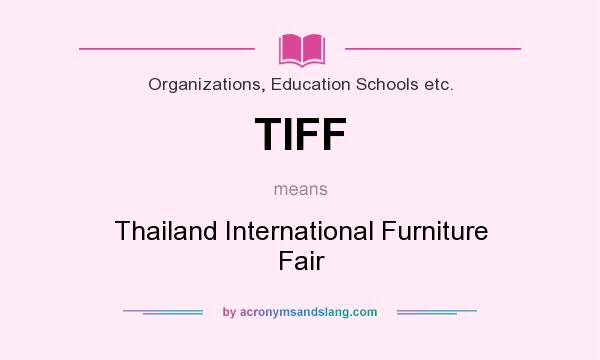 What does TIFF mean? It stands for Thailand International Furniture Fair