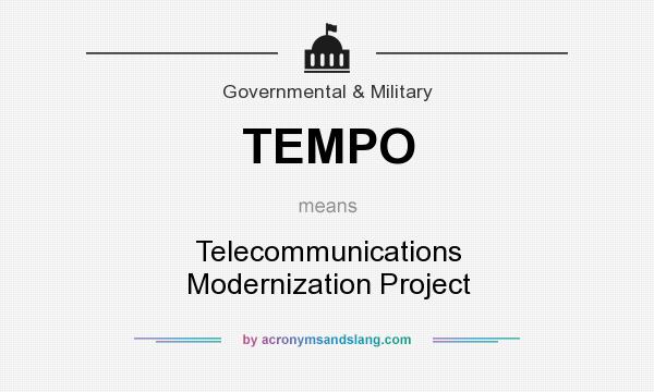 What does TEMPO mean? It stands for Telecommunications Modernization Project