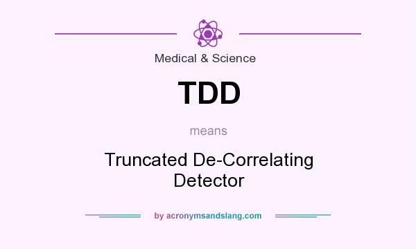 What does TDD mean? It stands for Truncated De-Correlating Detector