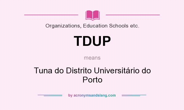 What does TDUP mean? It stands for Tuna do Distrito Universitário do Porto