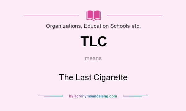 What does TLC mean? It stands for The Last Cigarette