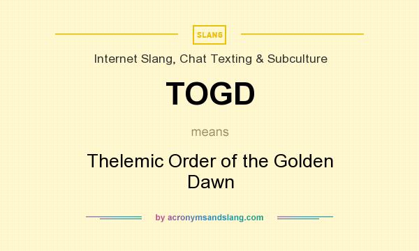 What does TOGD mean? It stands for Thelemic Order of the Golden Dawn