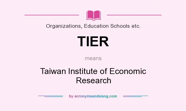 What does TIER mean? It stands for Taiwan Institute of Economic Research