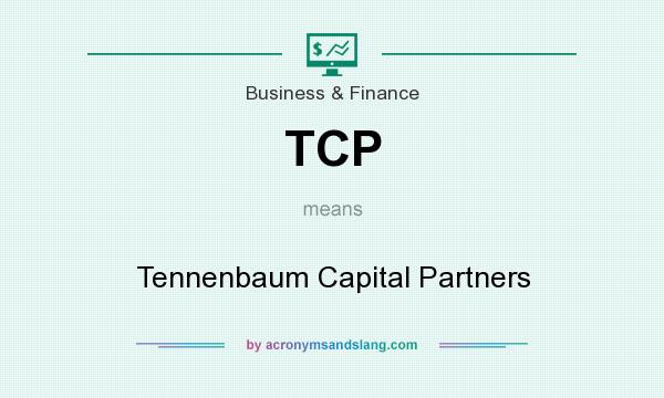 What does TCP mean? It stands for Tennenbaum Capital Partners