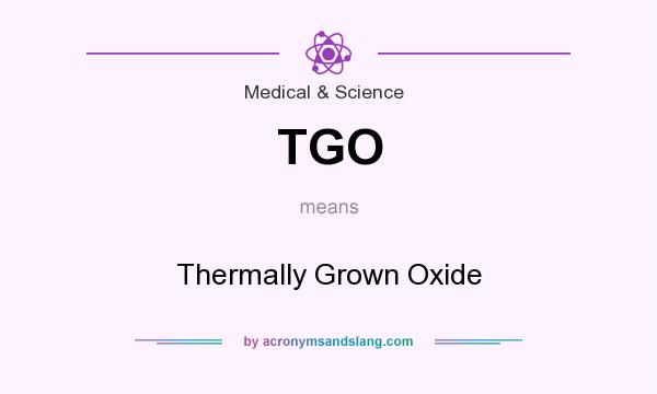 What does TGO mean? It stands for Thermally Grown Oxide