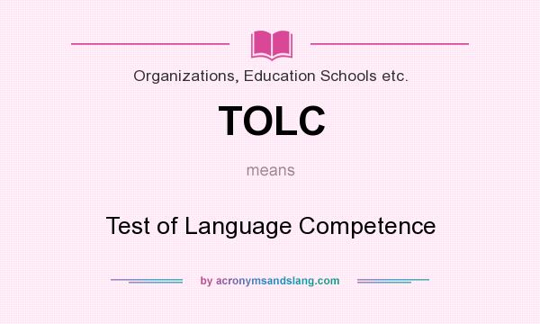 What does TOLC mean? It stands for Test of Language Competence