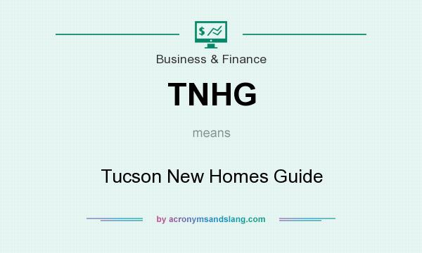 What does TNHG mean? It stands for Tucson New Homes Guide