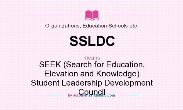 What does SSLDC mean? It stands for SEEK (Search for Education, Elevation and Knowledge) Student Leadership Development Council
