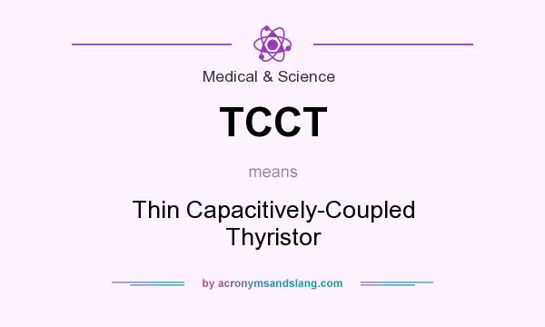 What does TCCT mean? It stands for Thin Capacitively-Coupled Thyristor
