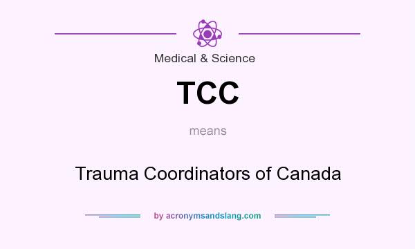 What does TCC mean? It stands for Trauma Coordinators of Canada