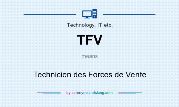 What does TFV mean? It stands for Technicien des Forces de Vente
