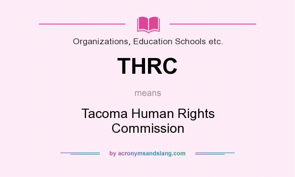 What does THRC mean? It stands for Tacoma Human Rights Commission