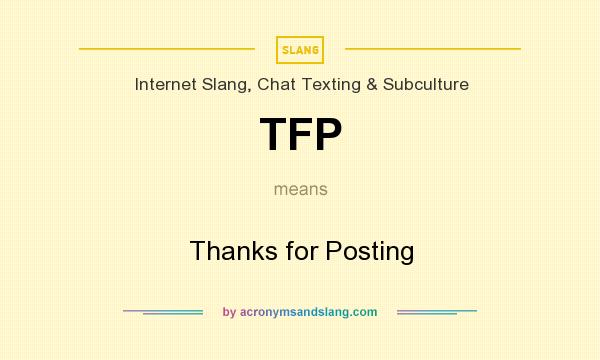 What does TFP mean? It stands for Thanks for Posting