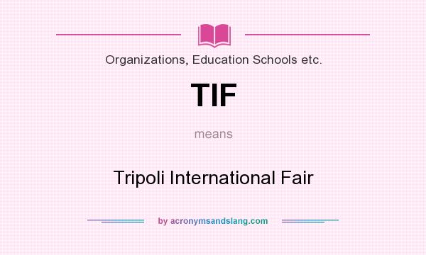 What does TIF mean? It stands for Tripoli International Fair