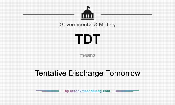 What does TDT mean? It stands for Tentative Discharge Tomorrow