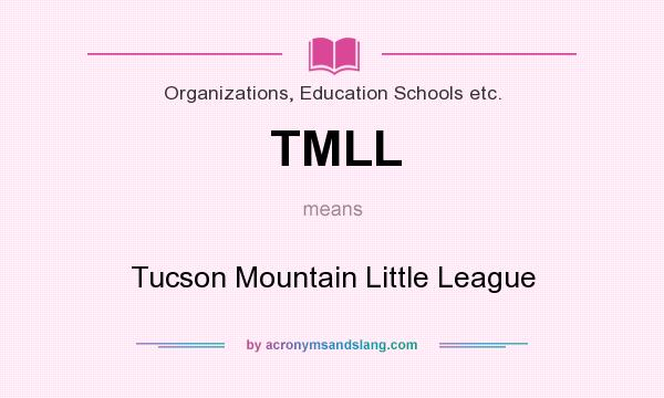 What does TMLL mean? It stands for Tucson Mountain Little League