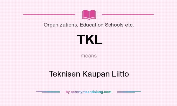 What does TKL mean? It stands for Teknisen Kaupan Liitto