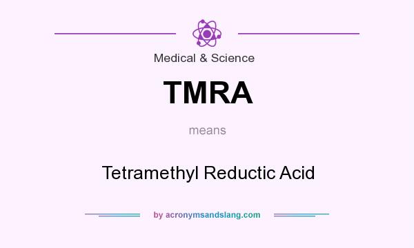 What does TMRA mean? It stands for Tetramethyl Reductic Acid