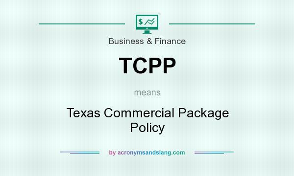What does TCPP mean? It stands for Texas Commercial Package Policy