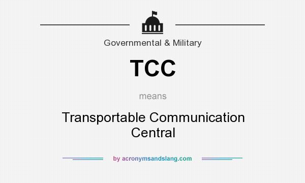 What does TCC mean? It stands for Transportable Communication Central