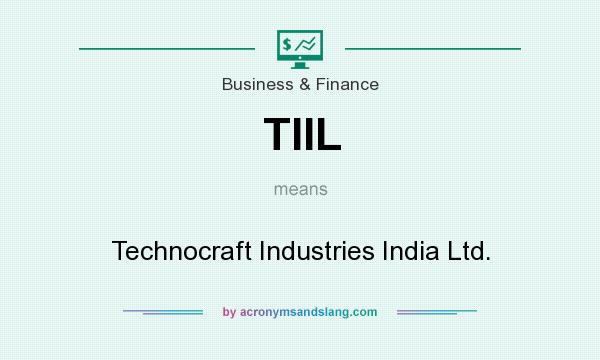 What does TIIL mean? It stands for Technocraft Industries India Ltd.