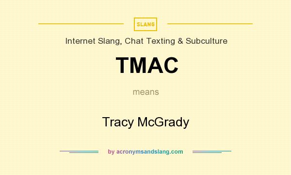 What does TMAC mean? It stands for Tracy McGrady