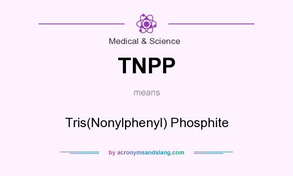 What does TNPP mean? It stands for Tris(Nonylphenyl) Phosphite