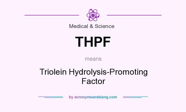 What does THPF mean? It stands for Triolein Hydrolysis-Promoting Factor