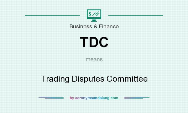 What does TDC mean? It stands for Trading Disputes Committee