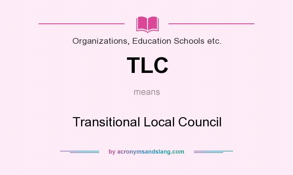 What does TLC mean? It stands for Transitional Local Council