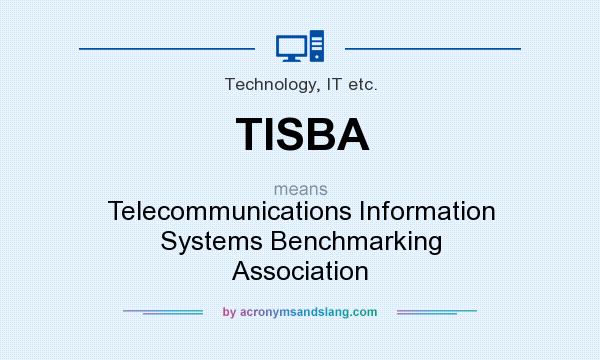 What does TISBA mean? It stands for Telecommunications Information Systems Benchmarking Association