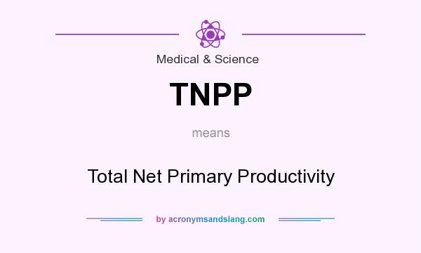 What does TNPP mean? It stands for Total Net Primary Productivity