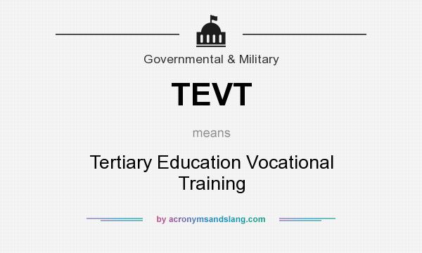 What does TEVT mean? It stands for Tertiary Education Vocational Training