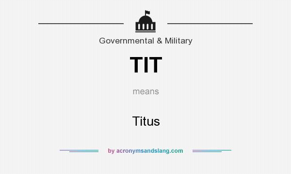 What does TIT mean? It stands for Titus