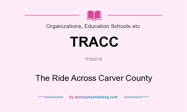 What does TRACC mean? It stands for The Ride Across Carver County