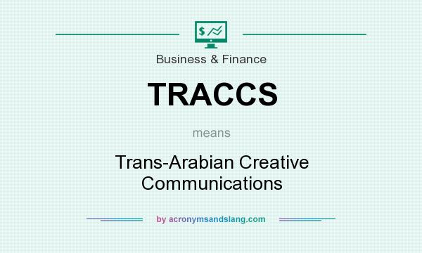 What does TRACCS mean? It stands for Trans-Arabian Creative Communications